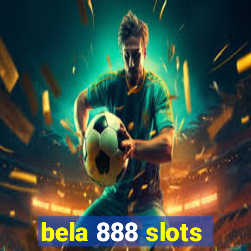 bela 888 slots